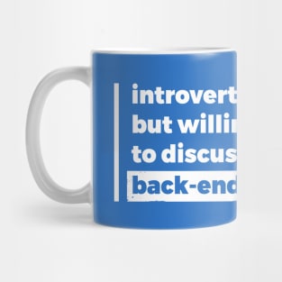 Introverted but willing to discuss back-end (Pure White Design) Mug